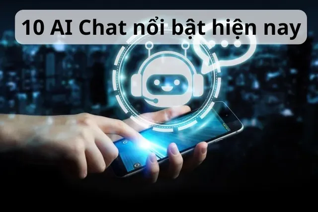 AI Chat là gì? Top 10 chatbot AI được nhiều người yêu thích