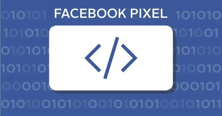 Facebook Pixel là gì? Hướng dẫn cài đặt và cách sử dụng Facebook Pixel theo dõi chuyển đổi